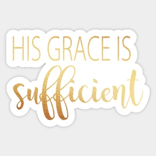 His grace is sufficient Sticker